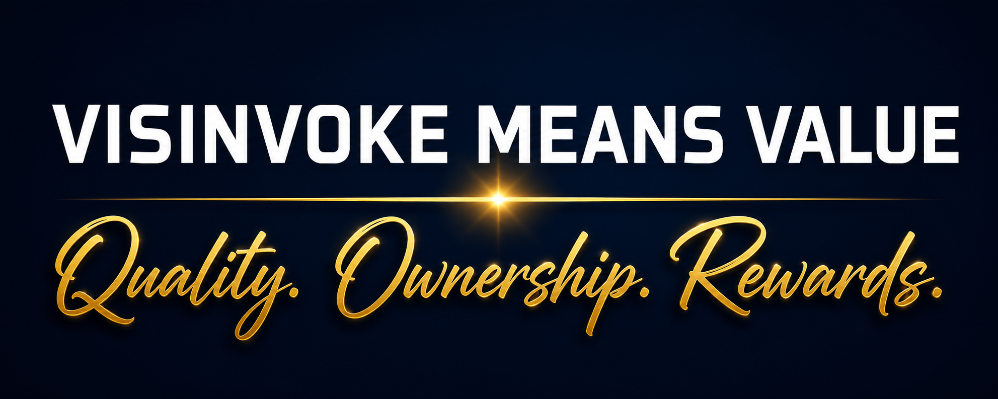 VISINVOKE means value — Quality. Ownership. Rewards.